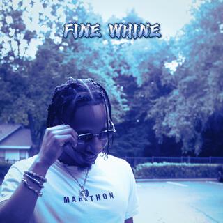 FINE WHINE