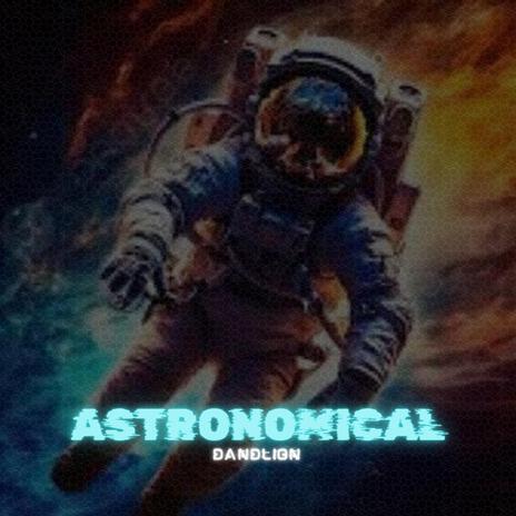 Astronomical | Boomplay Music