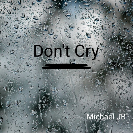 Don't Cry | Boomplay Music