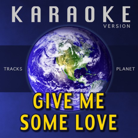 Give Me Some Love (Karaoke Version) | Boomplay Music