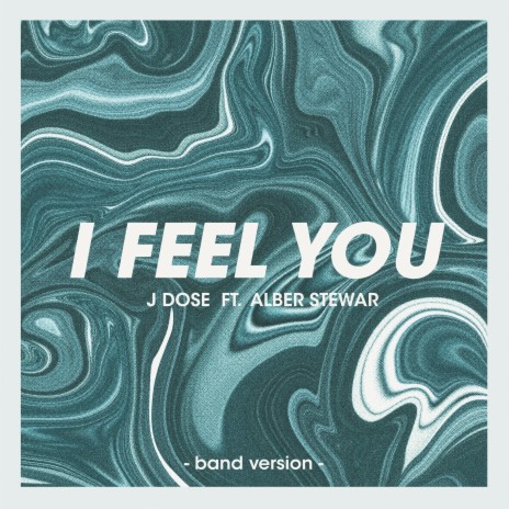 I Feel You (Band Version) ft. Alber Stewar | Boomplay Music