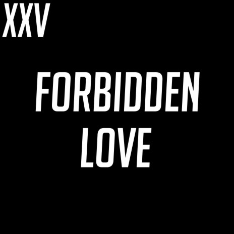 XXV - Forbidden Love ft. Christian Diamond | Boomplay Music