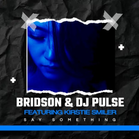 Say Something ft. DJ Pulse & Kirsty Smiler | Boomplay Music