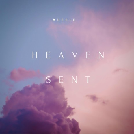 Heaven Sent | Boomplay Music