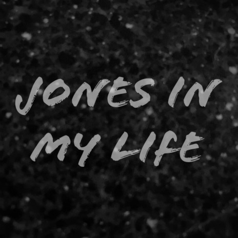Jones In My Life