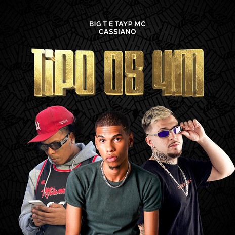 Tipo os 4M ft. Tayp Mc & Cassiano | Boomplay Music