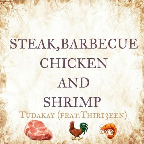 Steak,Barbeque Chicken and Shrimp (Acapella) ft. Thir13een