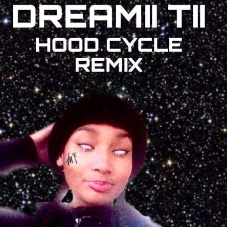 HOOD CYCLE xxx DREAMII TII | Boomplay Music