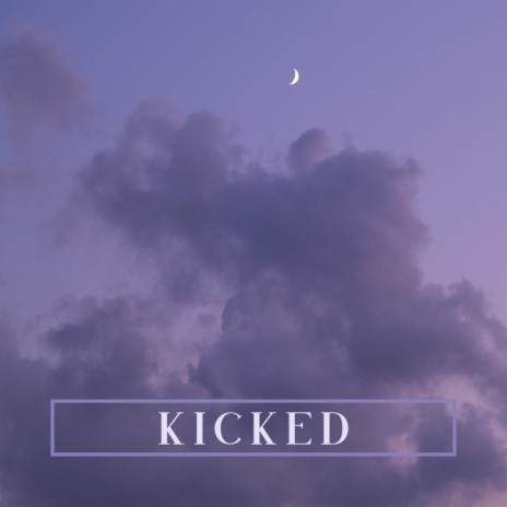 Kicked | Boomplay Music