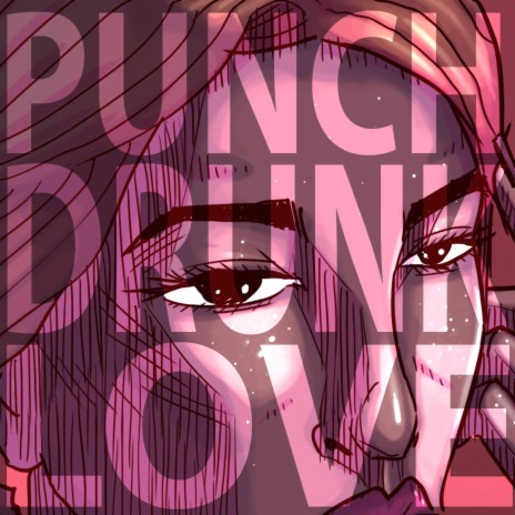 Punch-Drunk Love | Boomplay Music