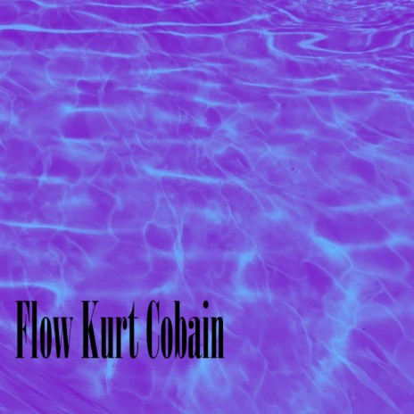 Flow Kurt Cobain | Boomplay Music