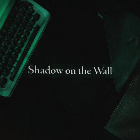 Shadow on the Wall