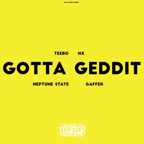 Gotta Geddit ft. NX, Neptune State & Gaffer | Boomplay Music