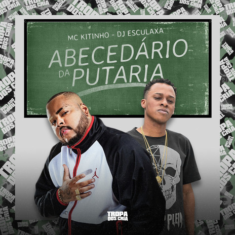 Abecedário da Putaria ft. DJ Esculaxa & Tropa dos Cria | Boomplay Music