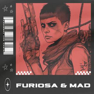 Furiosa & Mad