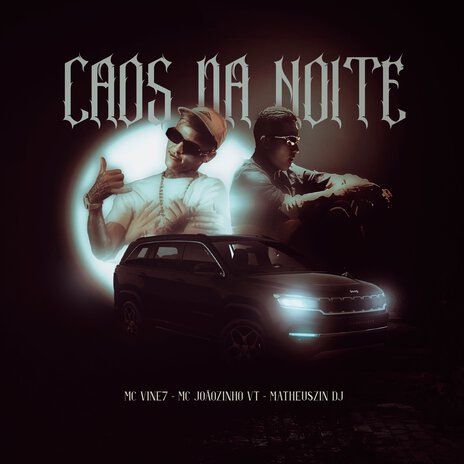 Caos da Noite ft. MC Joãozinho VT & Matheuszin DJ | Boomplay Music