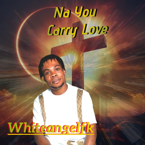 Na You Carry Love | Boomplay Music