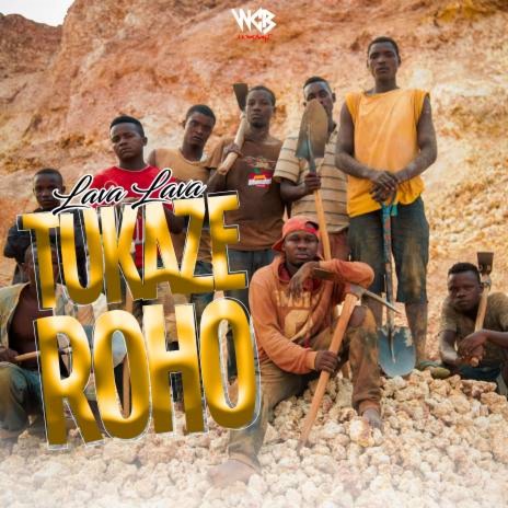 Tukaze Roho | Boomplay Music