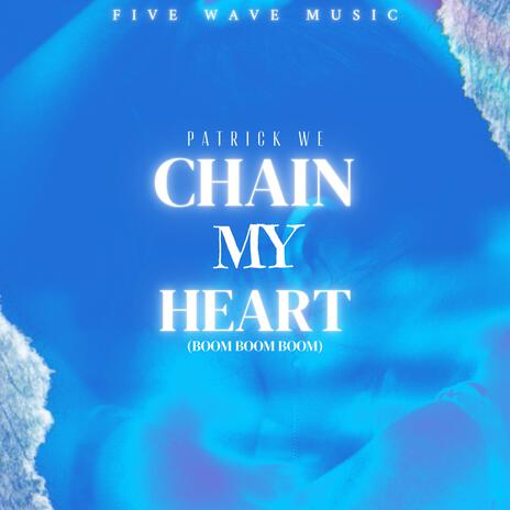 Chain My Heart (Boom Boom Boom) | Boomplay Music