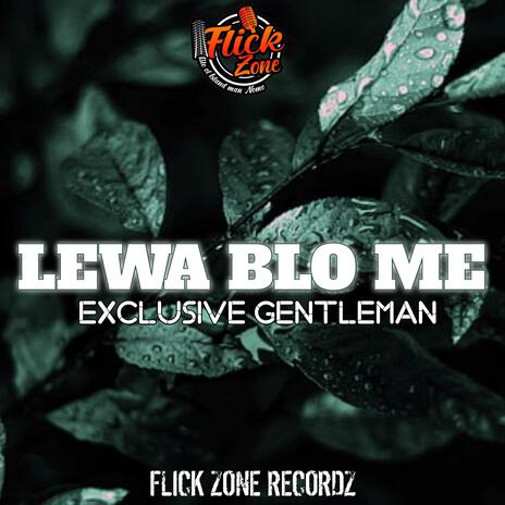 Lewa Blo Me-Exclusive Gentleman (Flick Zone 2024) | Boomplay Music