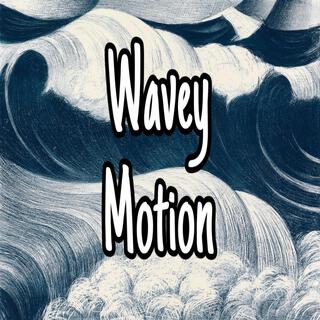 Wavey Motion