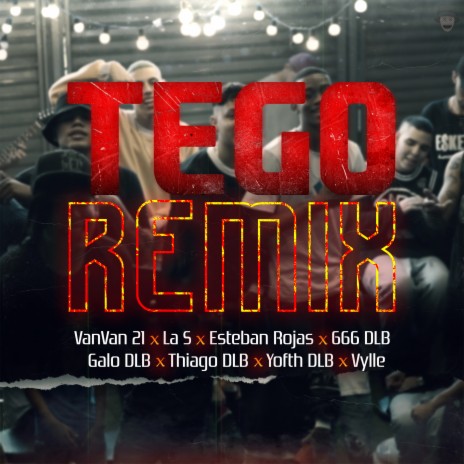 Tego (Remix) ft. La S, Esteban Rojas, 666 DLB, Galo Dlb & Thiago Dlb | Boomplay Music