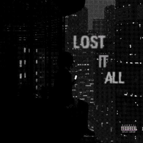 Lost It All | Boomplay Music