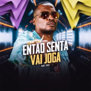 Então senta, Vai joga