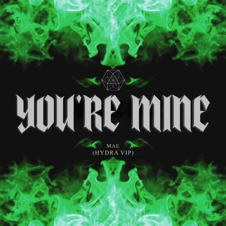 You're mine (VIP) ft. Mae | Boomplay Music