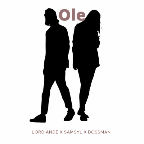 Ole ft. Samsyl & Bossman