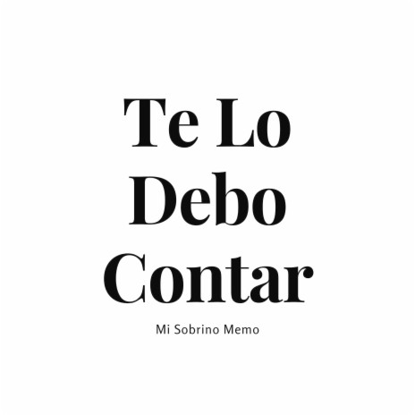 Te Lo Debo Contar | Boomplay Music