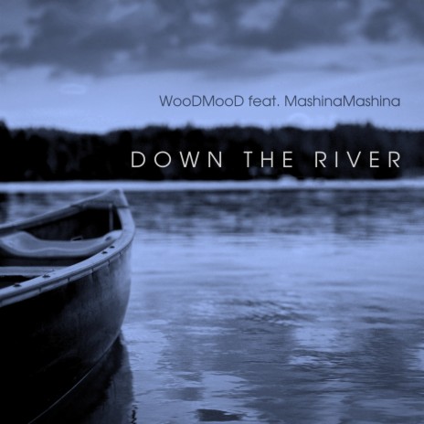 Down The River ft. MashinaMashina | Boomplay Music