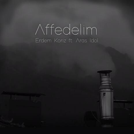 Affedelim ft. Aras İdol | Boomplay Music