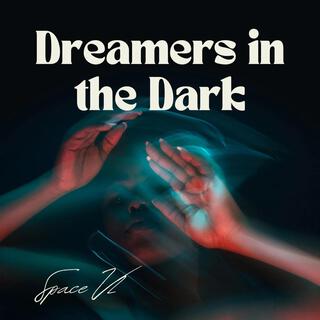 Dreamers in the Dark