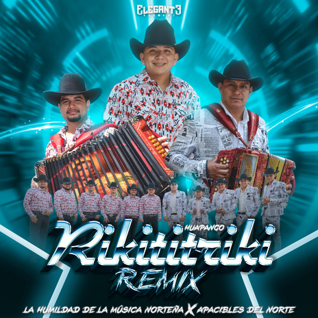 Huapango Rikititriki (Remix) ft. Apacibles Del Norte | Boomplay Music