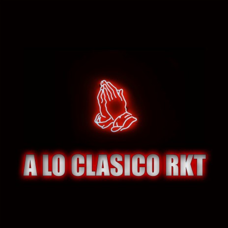 A LO CLASICO RKT | Boomplay Music