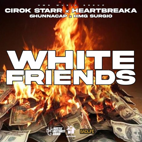 White Friends ft. Heartbreaka, 6hunnacap & HMG Surgio | Boomplay Music