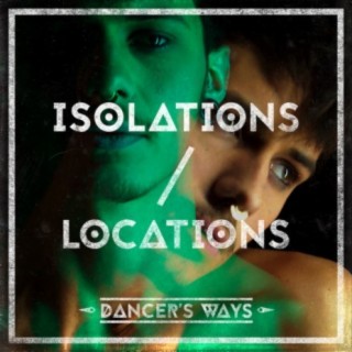 Isolations / Locations