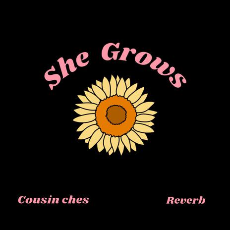 She Grows ft. Reverb | Boomplay Music