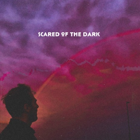 Scared of the Dark | Boomplay Music