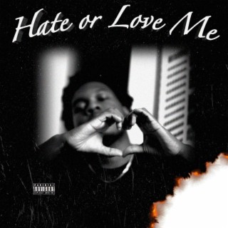 Hate or Love Me