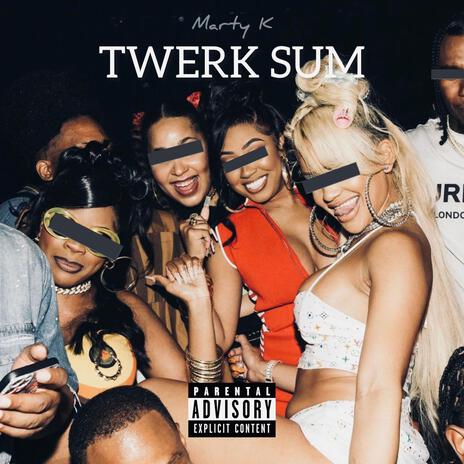 Twerk Sum | Boomplay Music