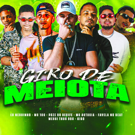 Giro de Meiota ft. Messi Thug Dog, Eo Neguinho, MC Astucia, poze do recife & Kiro | Boomplay Music