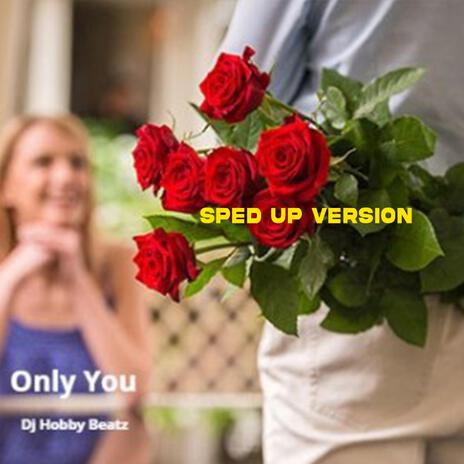 Only You Sped Up | Boomplay Music