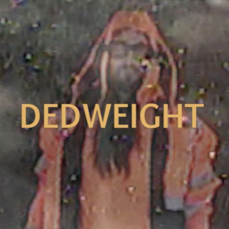 DEDWEIGHT | Boomplay Music