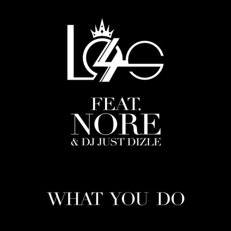 What You Do ft. Nore & Dj Just Dizle | Boomplay Music