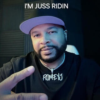 I'M JUSS Ridin...