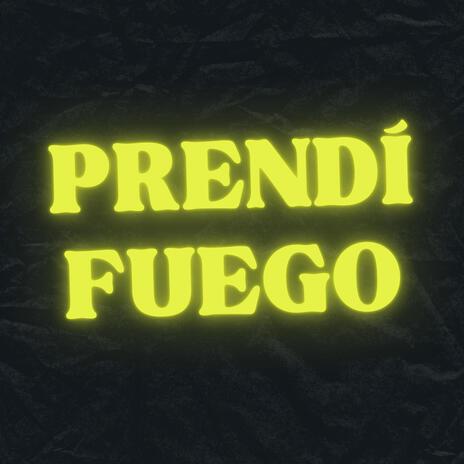 Prendí Fuego | Boomplay Music