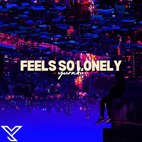 Feels So Lonely | Boomplay Music