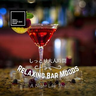 Relaxing Bar Moods: しっとり大人時間 - a Night Like This